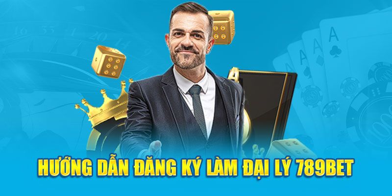 Cách thức đăng ký đại lý 789Bet chi tiết