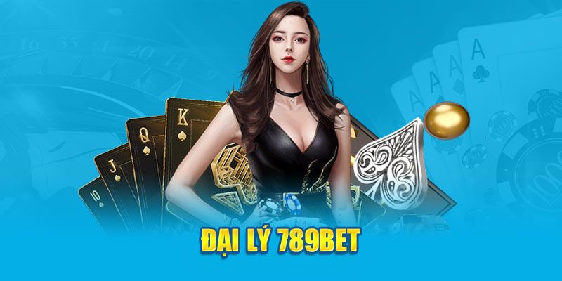 Đại lý 789bet được hiểu là gì