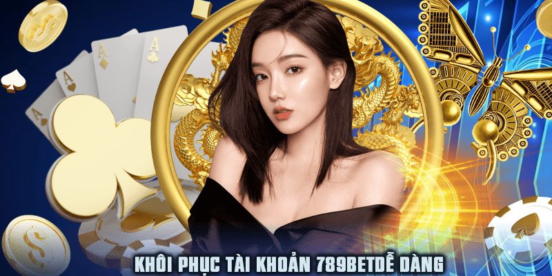 Khôi phục tài khoản một cách dễ dàng