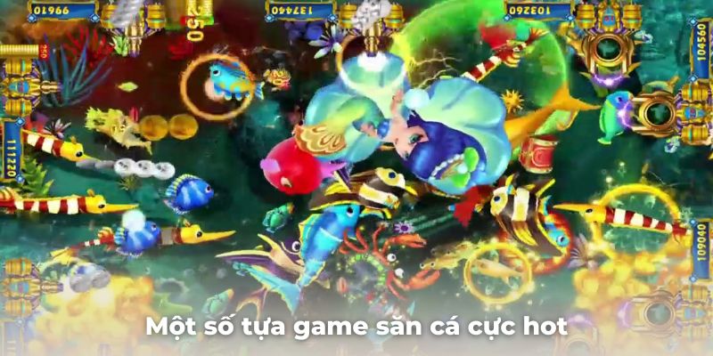 Mách bạn một số tựa game săn cá cực hot tại nhà cái 789BET