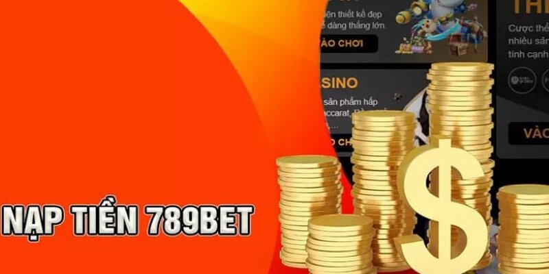 nạp tiền vào 789bet com