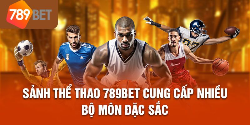 Giới thiệu các siêu phẩm thể thao 789BET thú vị