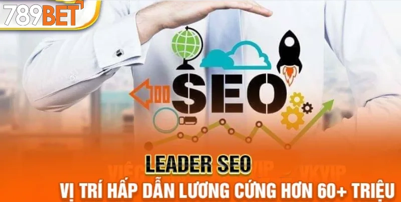 Yêu cầu công việc với Leader seo 789bet